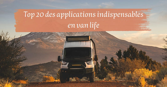 Top 20 des applications indispensables en van life