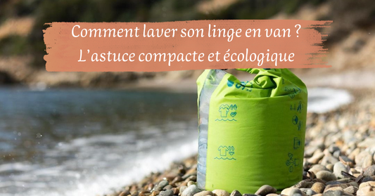 Comment laver son linge en van ? L’astuce compacte et écologique